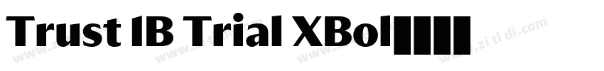 Trust 1B Trial XBol字体转换 Trust 1B Trial XBol字体转换